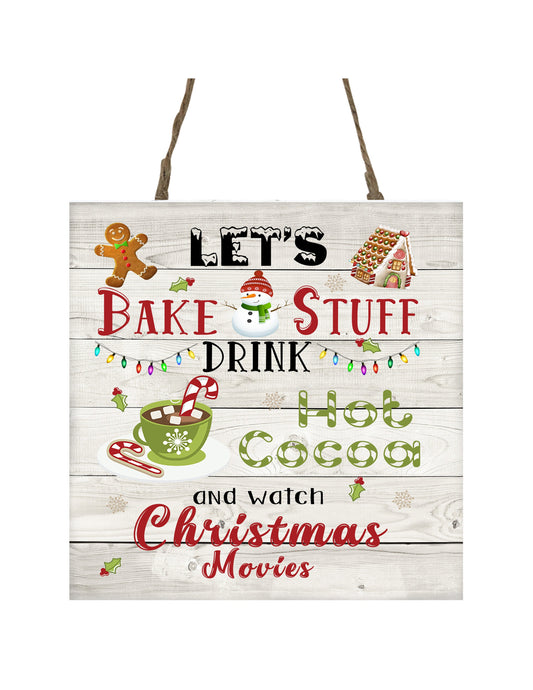 Lets Bake Stuff Drink Hot Cocoa and Watch Christmas Movies Printed Handmade Wood Christmas Ornament Small Sign