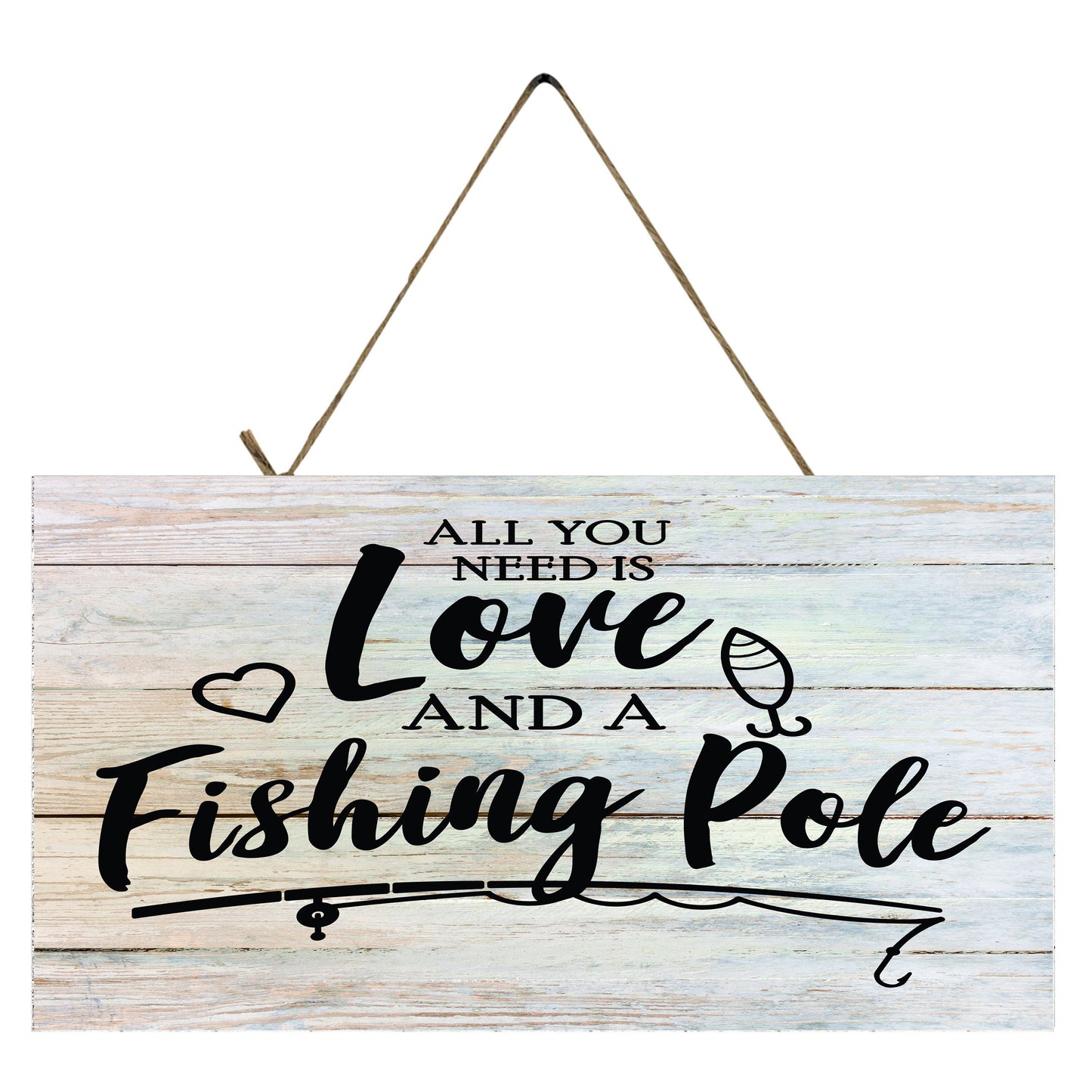 All You Need is Love and a Fishing Pole 5x10 Printed Handmade Wood Sign