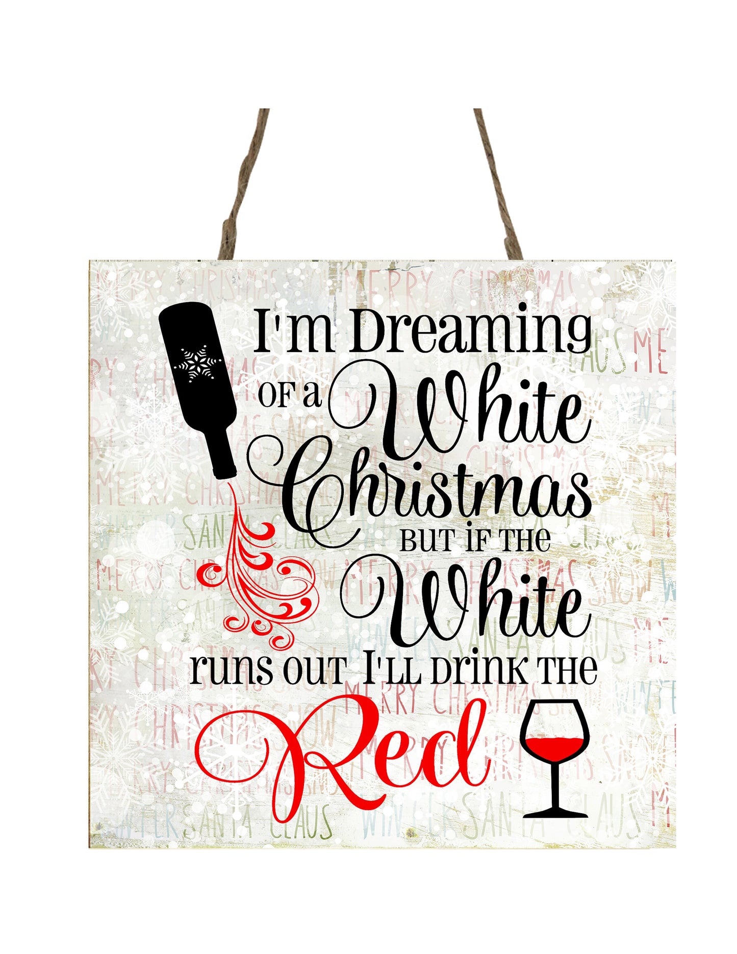 Dreaming of a White Christmas but I'll Drink Red Printed Handmade Wood Christmas Ornament Mini Sign