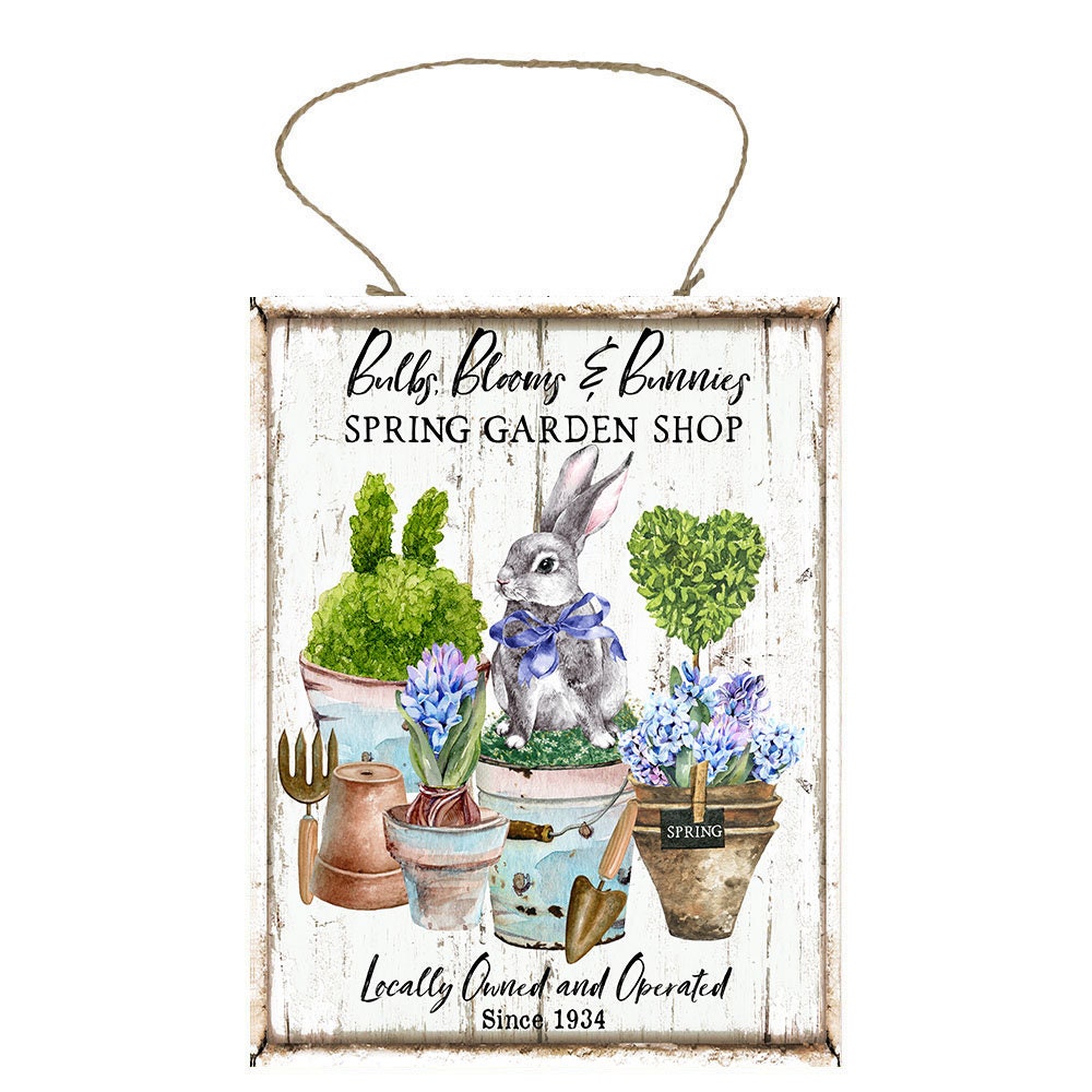 Bulbs Blooms and Bunnies Easter Printed Handmade Wood Sign