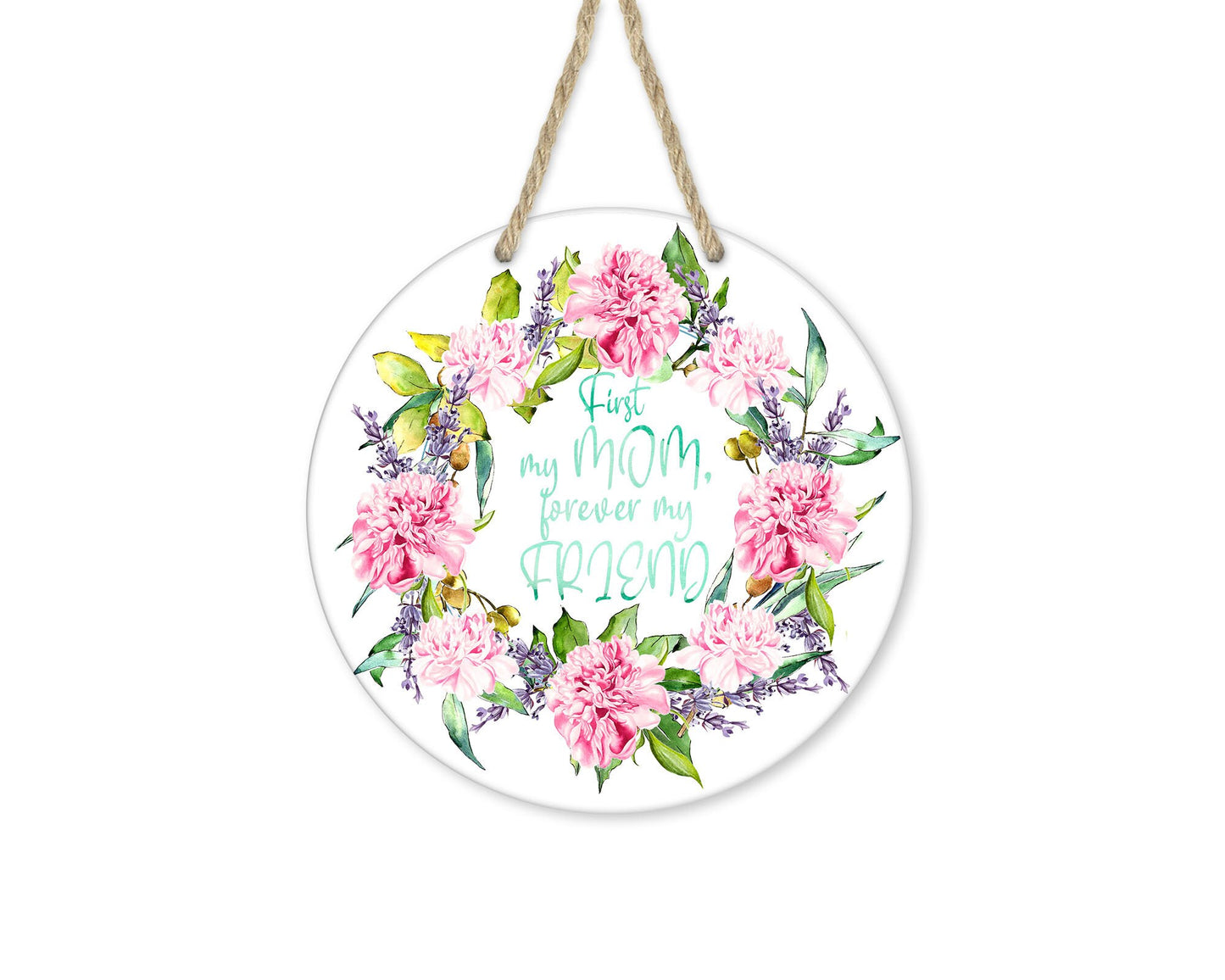 My Mom My Friend Round Printed Handmade Wood Sign