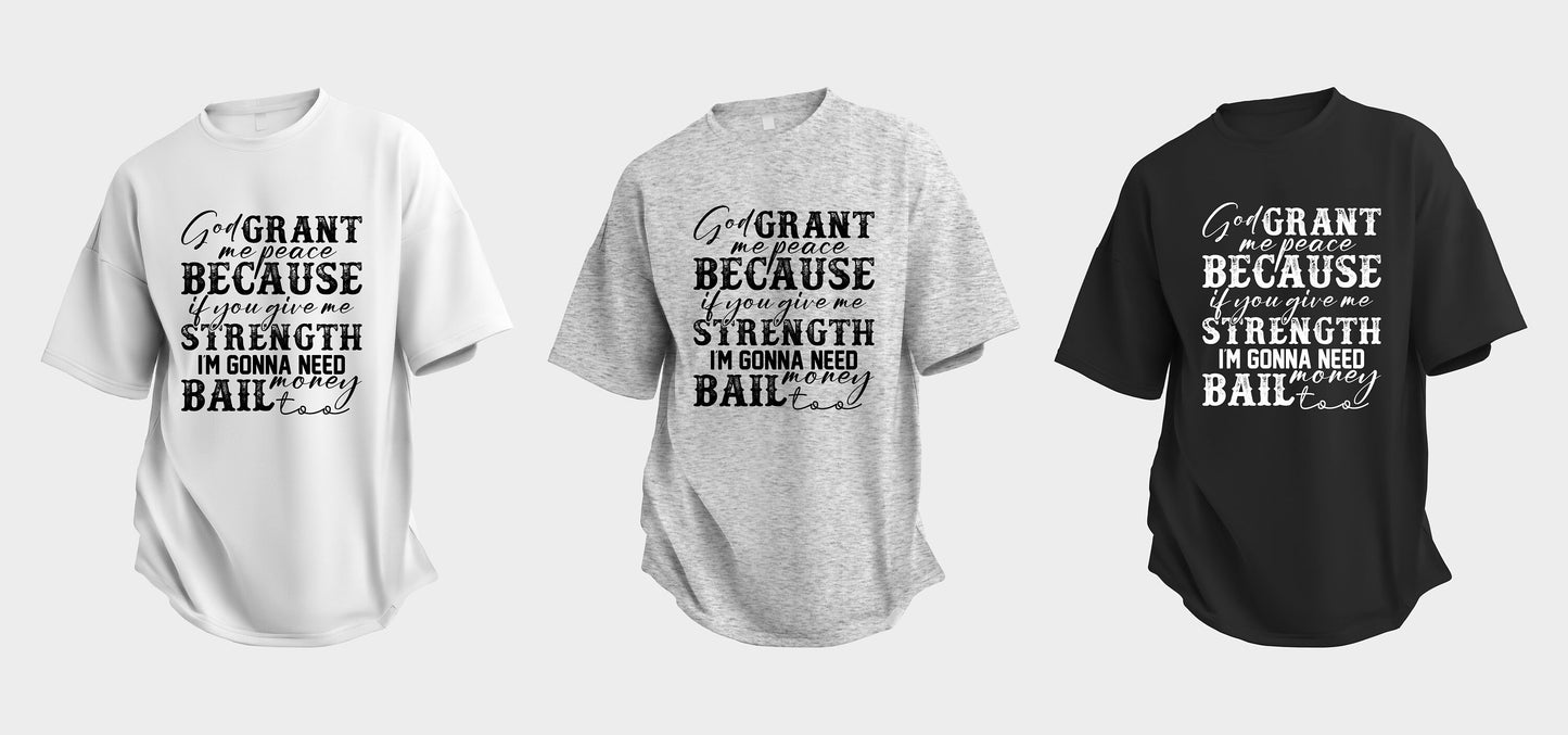 God Grant Me Peace T Shirt, Graphic Tee, Peace, Bail Money, Tshirt, 100% Cotton Black White or Gray