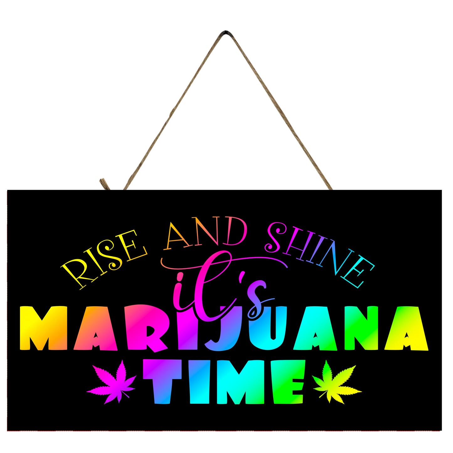 Rise and Shine Marijuana Time Hanging Wall Sign Wood Home Decor, Stoner Gift, Hippie Decor,