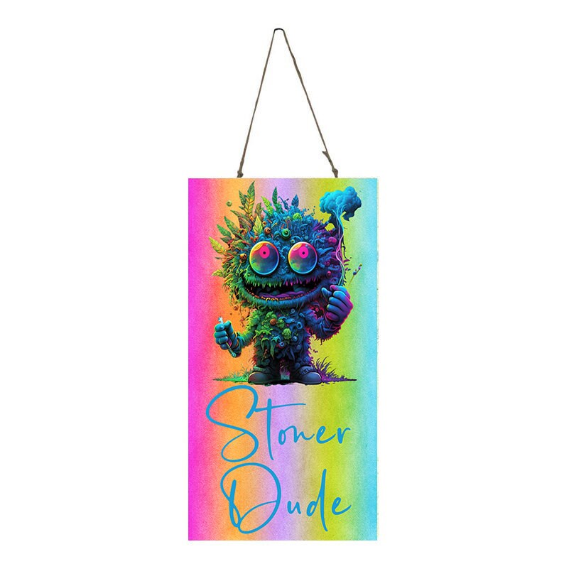 Stoner Dude Hanging Wall Sign Wood Home Decor, Stoner Gift, Hippie Decor,