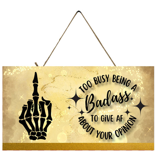 To Busy Being a Badass to Give AF about Your Opinion Hanging Wall Sign Wood Home Decor, Stoner Gift, Hippie Decor,