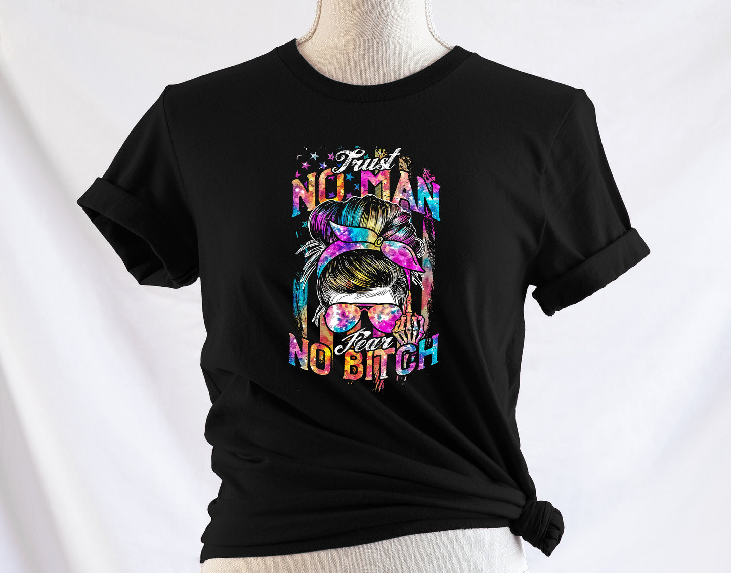 Trust No Man, Fear No Bitch Messy Bun T shirt,  Tshirt, Graphic T's  100% Cotton Black, Tee