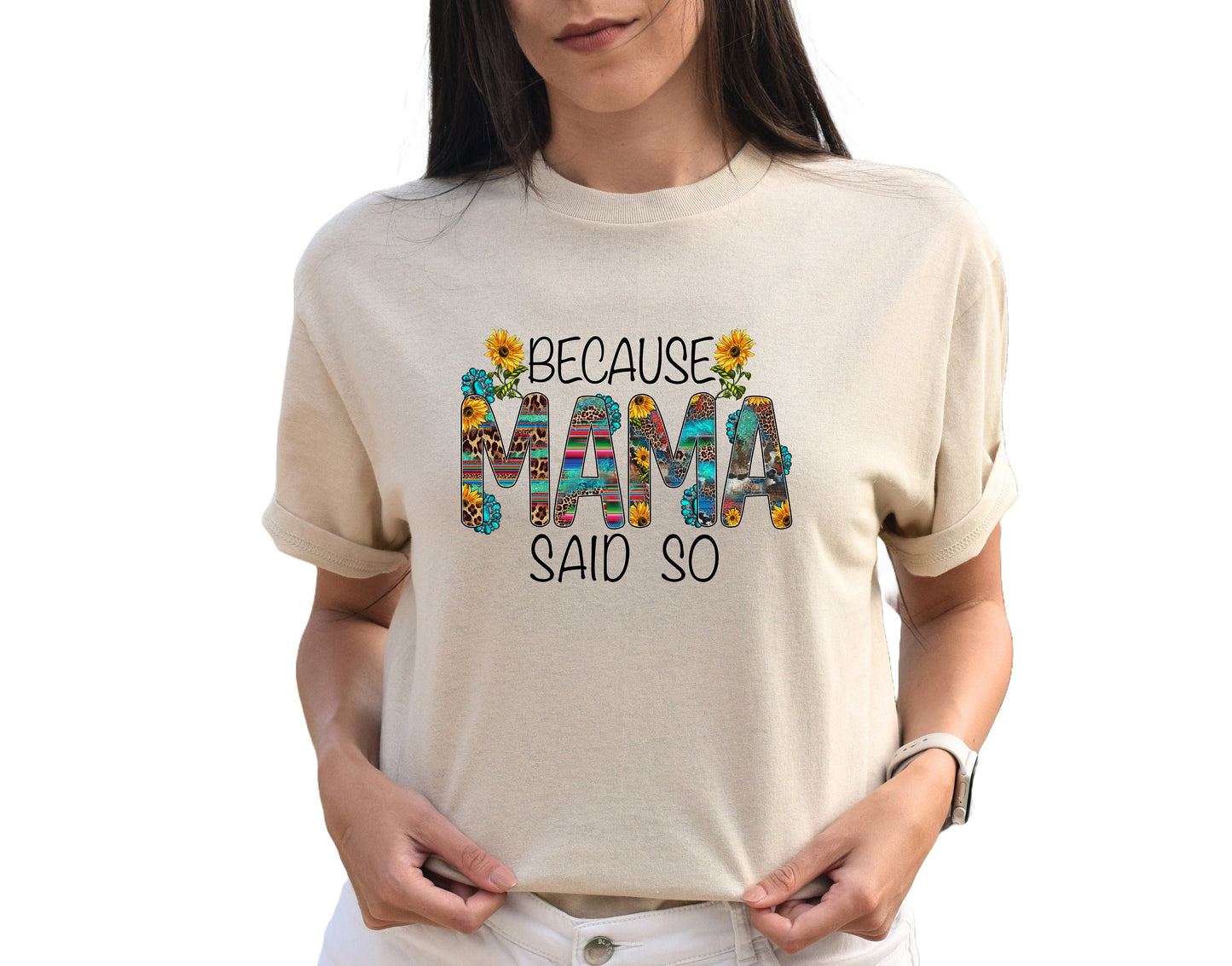 Because Mama Said So T Shirt, Tshirt, Graphic T's  100% Cotton Tee