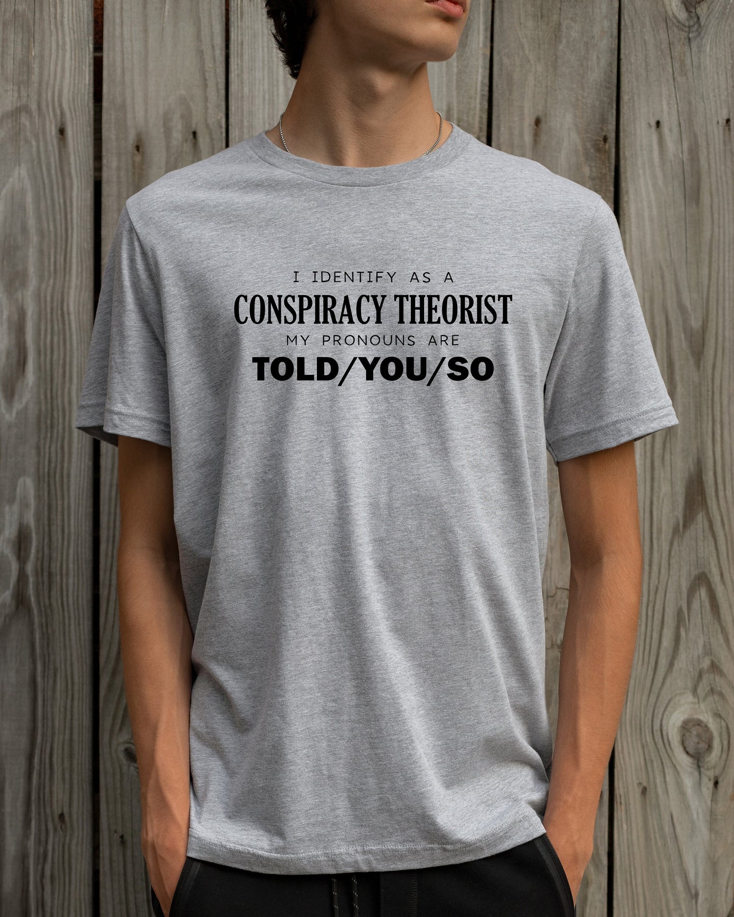 I Identify as a Conspiracy Theorist T Shirt,  Tshirt, Graphic T's  100% Cotton, White or Gray, Tee