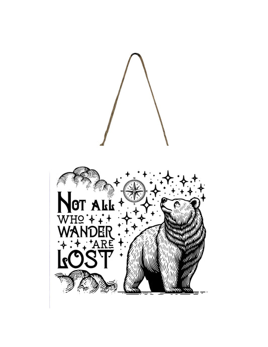 Not All Who Wander are Lost Bear Printed Handmade Wood  Mini Sign