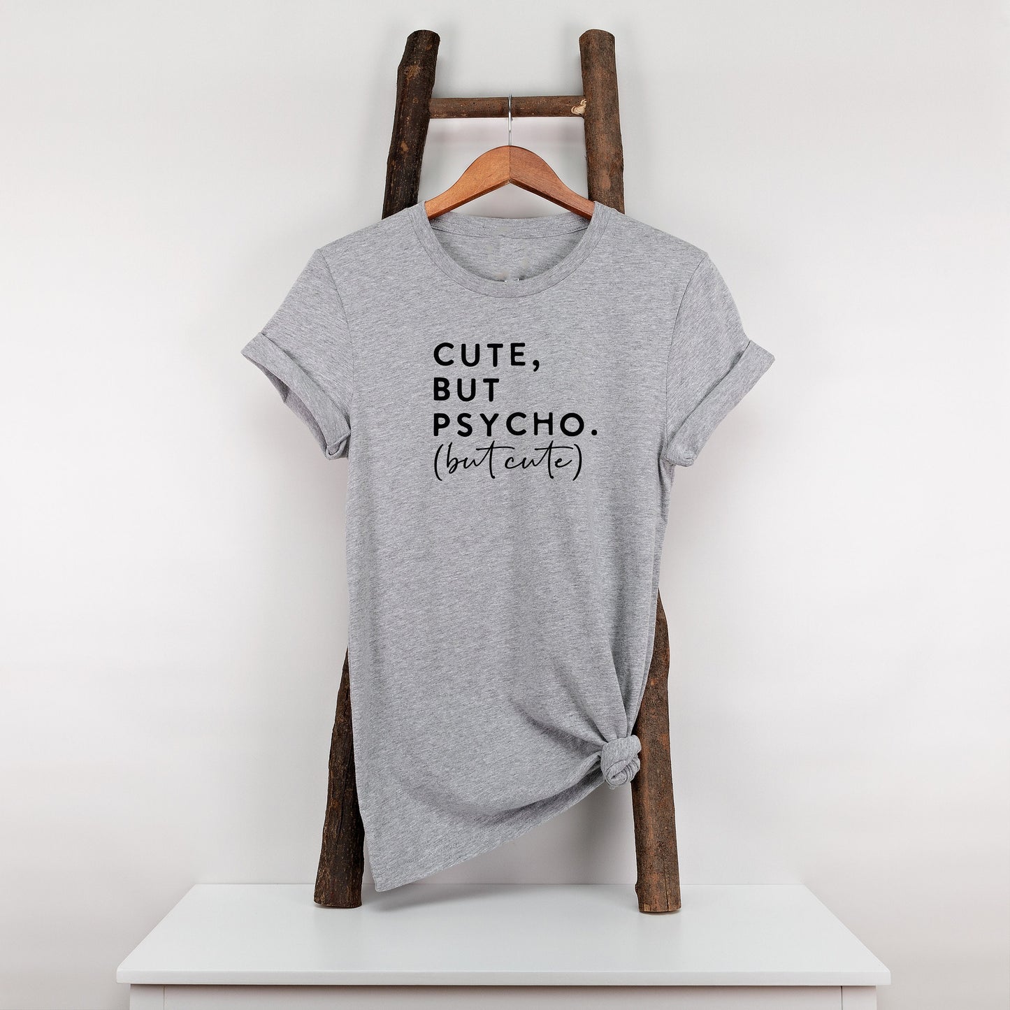 New Release, Cute but Psycho, but Cute T Shirt, Tshirt, Graphic T's  100% Cotton Black White or Gray, Tee,