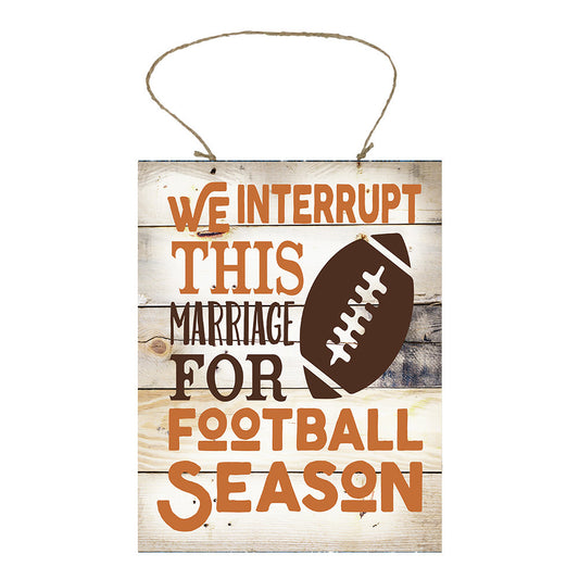 We Interrupt This Marriage for Football Season Printed Handmade Wood Sign