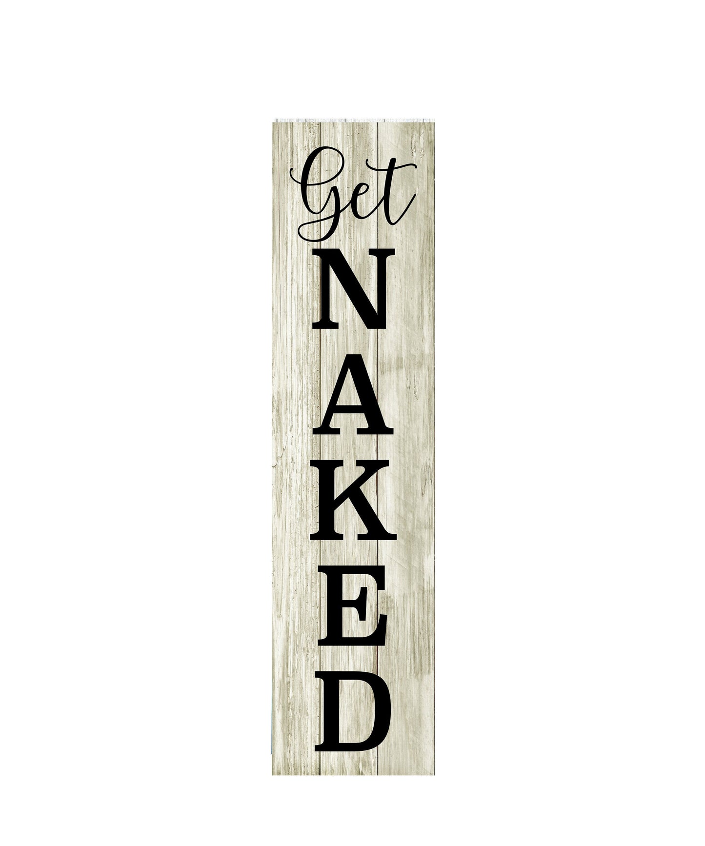 24 Inch Get Naked Vertical Wood Print Sign