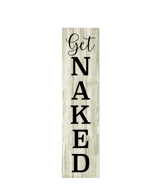 Letrero con estampado de madera vertical Get Naked de 24 pulgadas