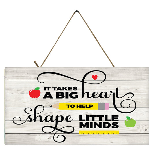 It Takes a Big Heart to Help Shape Little Minds  Teacher Printed Handmade Wood Sign