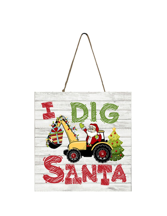 I Dig Santa Printed Handmade Wood Christmas Ornament Mini Sign