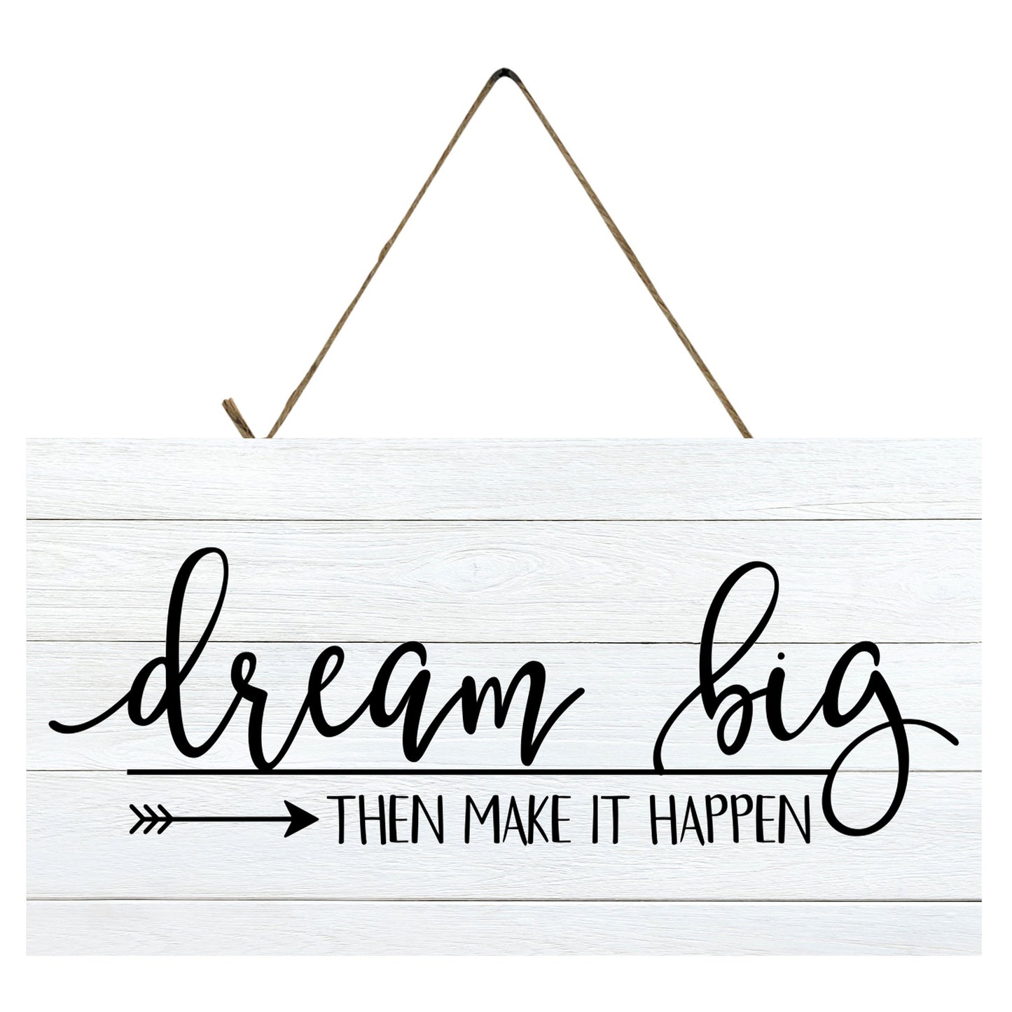 Dream Big then Make it Happen Printed Handmade Wood Sign