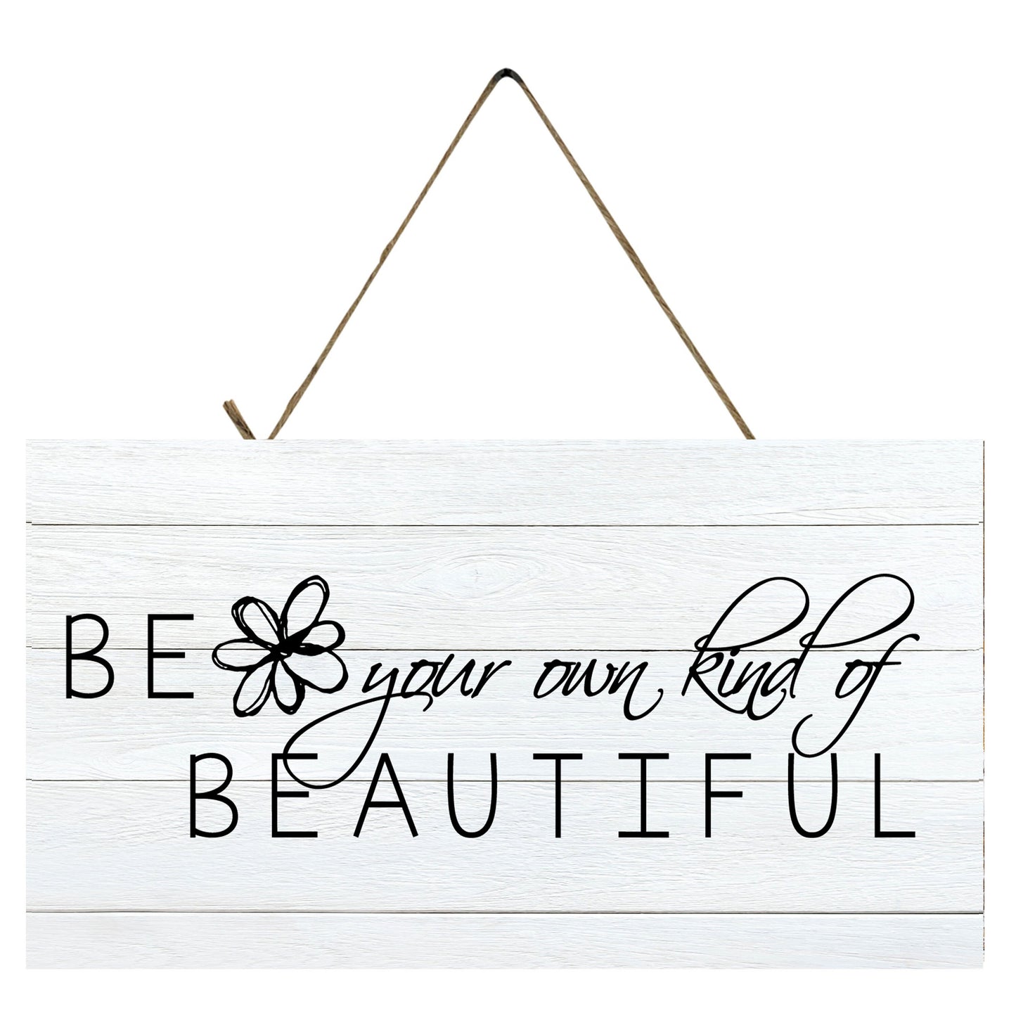Black and White Be Your Own Kind of Beautiful Printed Handmade Wood Sign