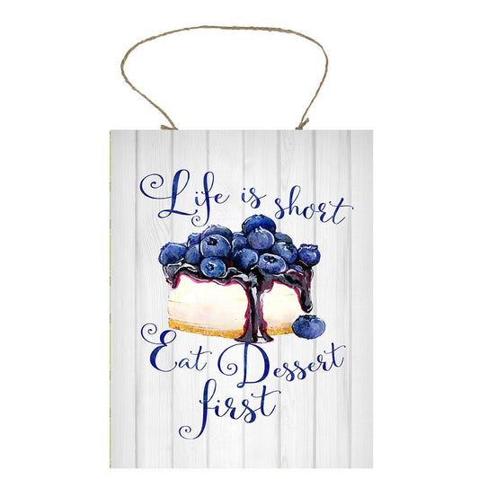 Life is Short Eat Dessert First Blueberry Cheesecake Printed Handmade Wood Sign