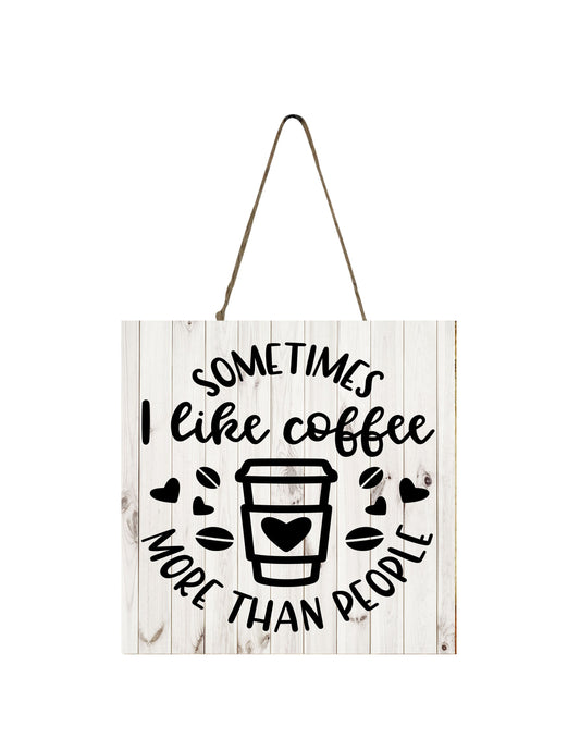 Sometimes I Like Coffee More Than People Wood  Mini Sign