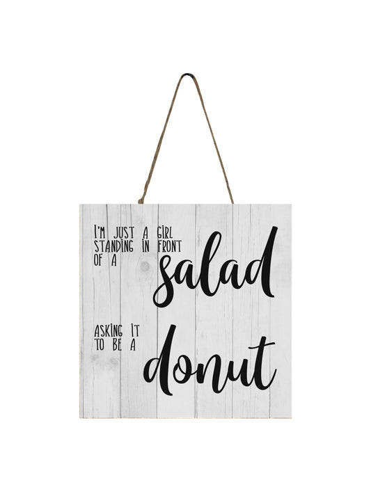 I'm Just a Girl Standing in Front of a Salad Asking it to be a Donut Funny Wood Small Sign