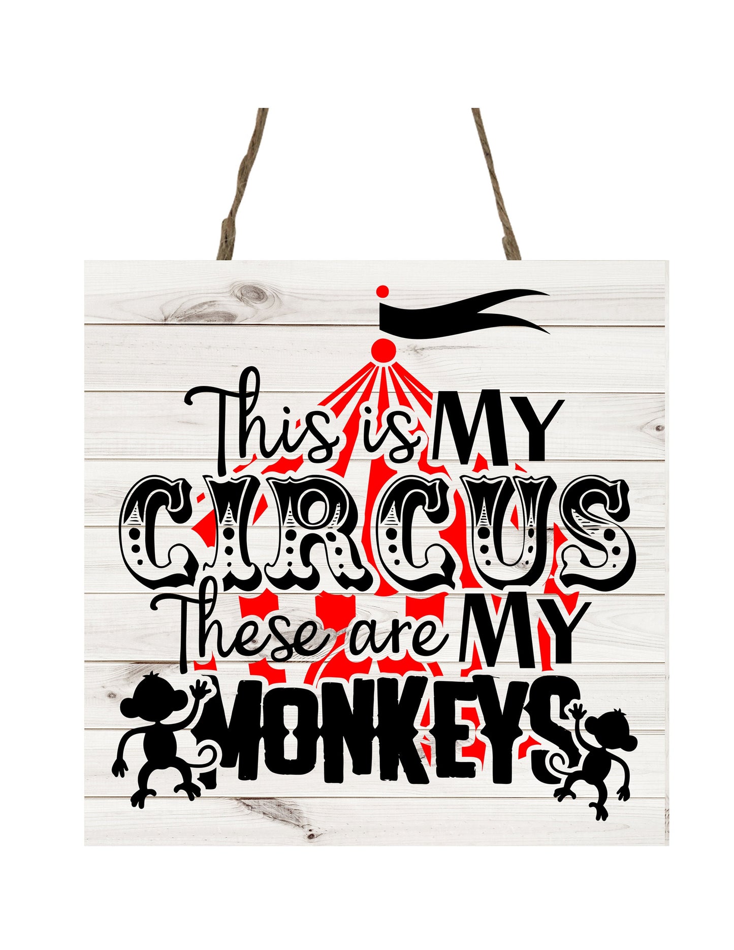 This is My Circus These are My Monkeys Printed Handmade Wood  Mini Sign