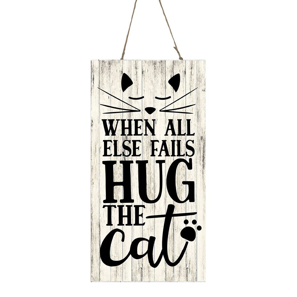 When All Else Fails Hug the Cat Vertical Printed Handmade Wood Sign