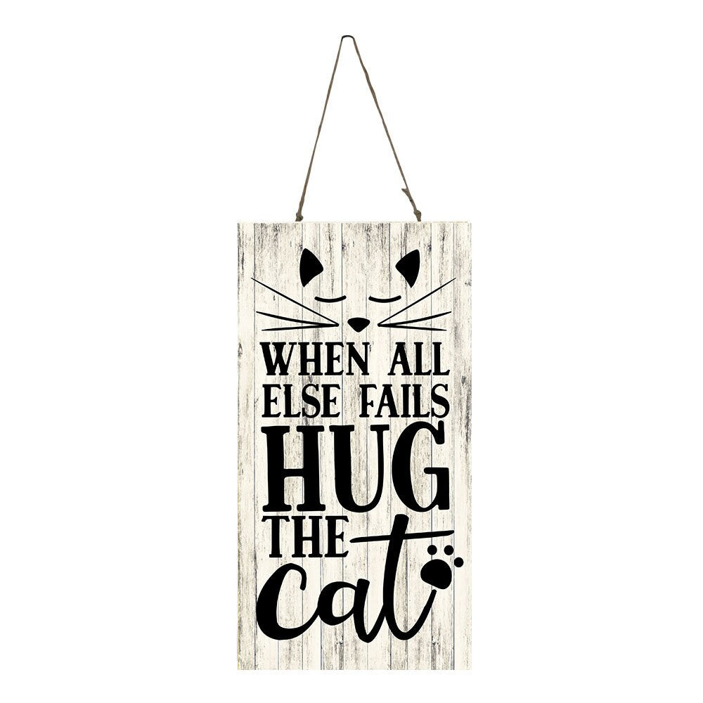 When All Else Fails Hug the Cat Vertical Printed Handmade Wood Sign