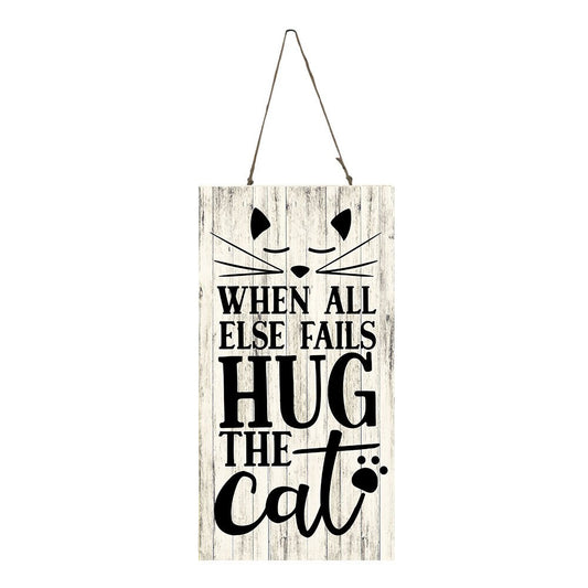 When All Else Fails Hug the Cat Vertical Printed Handmade Wood Sign