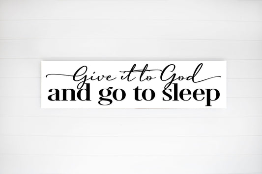 24 Inch Give it to God and Go to Sleep Printed Handmade Wood Sign