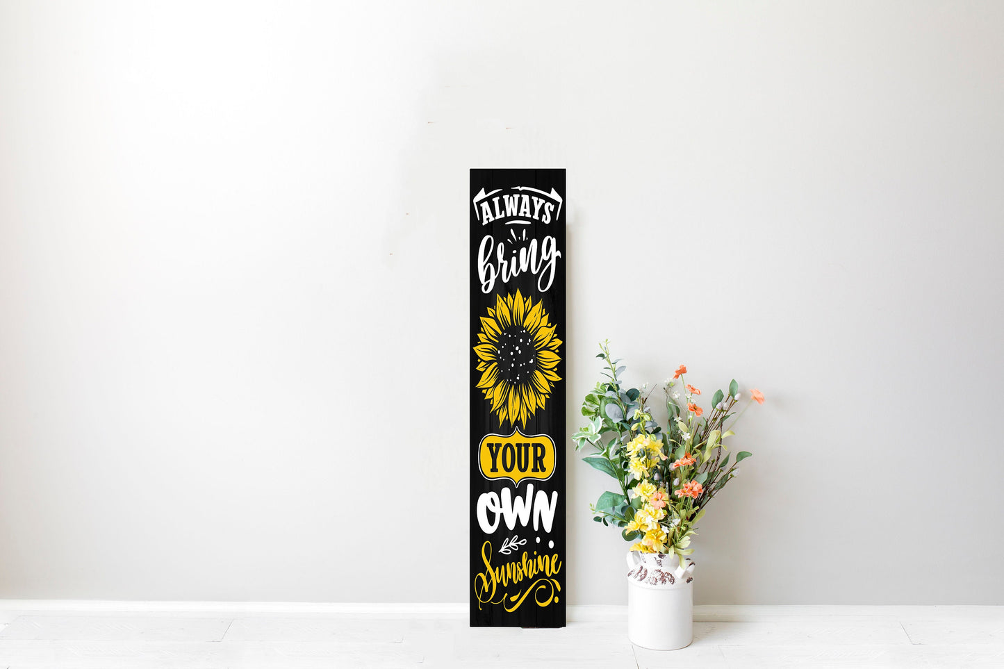 24 Inch (2 Foot Tall) Black or White Always Bring Your Own Sunshine Vertical Wood Print Sign