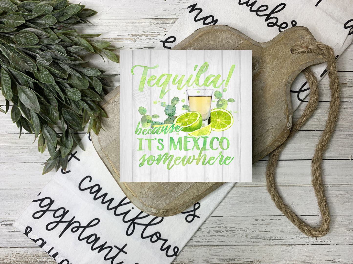 Tequila Because it's Mexico Somewhere Printed Handmade Wood  Mini Sign
