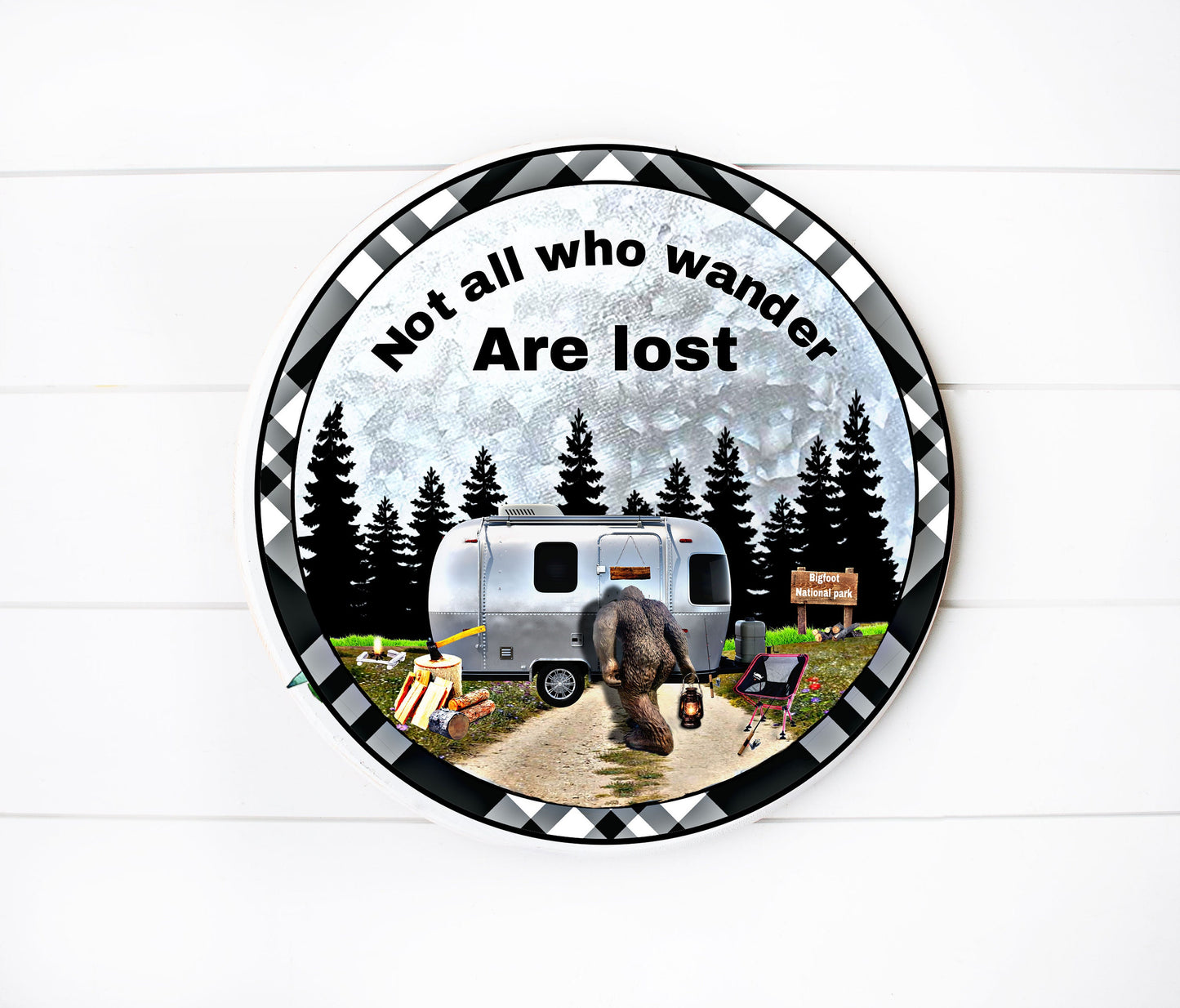 Not All Who Wander are Lost Sasquatch Camping Round Printed Handmade Wood Sign