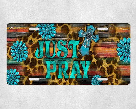 Turquoise Just Pray Aluminum Front License Plate