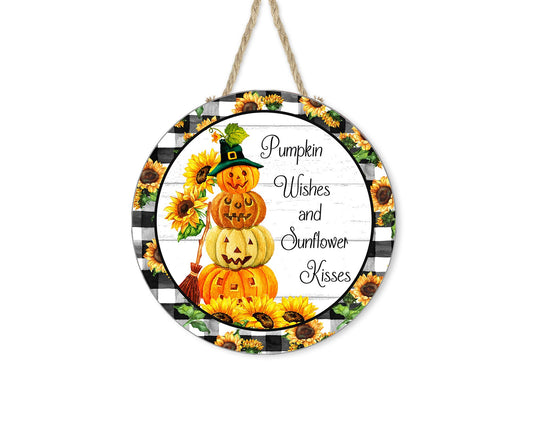 Pumpkin Wishes Sunflower Kisses Fall Round Printed Handmade Wood Sign