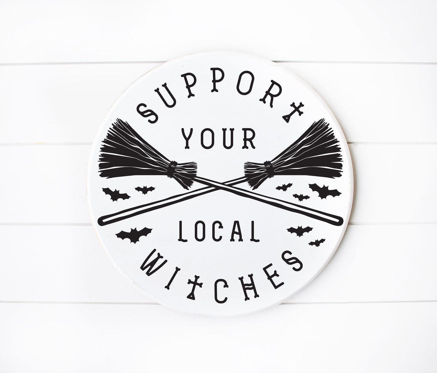 Support Your Local Witches Halloween Round Printed Handmade Wood Sign