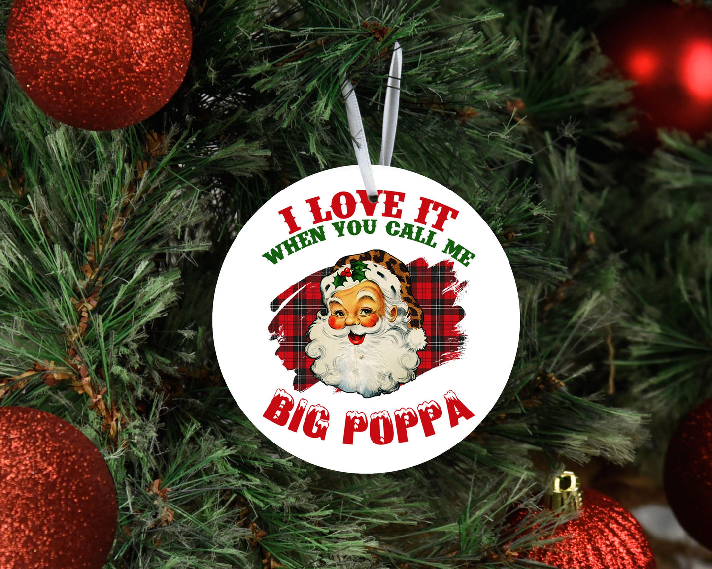 I Love it When You Call Me Big Poppa Santa Round Ceramic Christmas Ornament