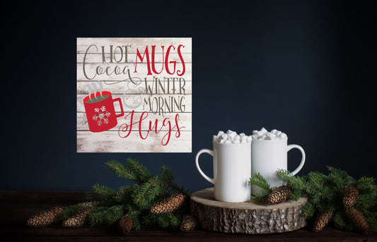 Hot Cocoa Mugs and Winter Morning Hugs Printed Handmade Wood Christmas Ornament Small Sign