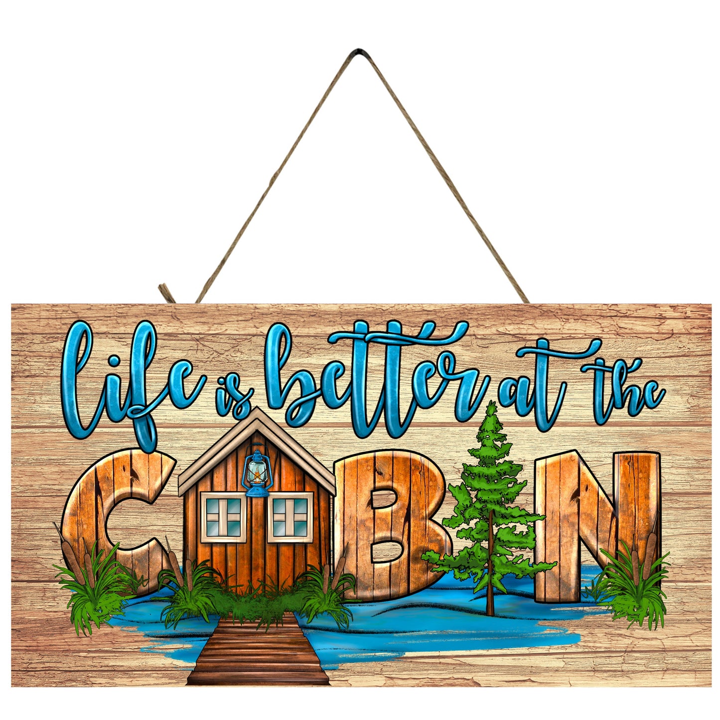 Life is Better at the Cabin Printed Handmade Wood Sign