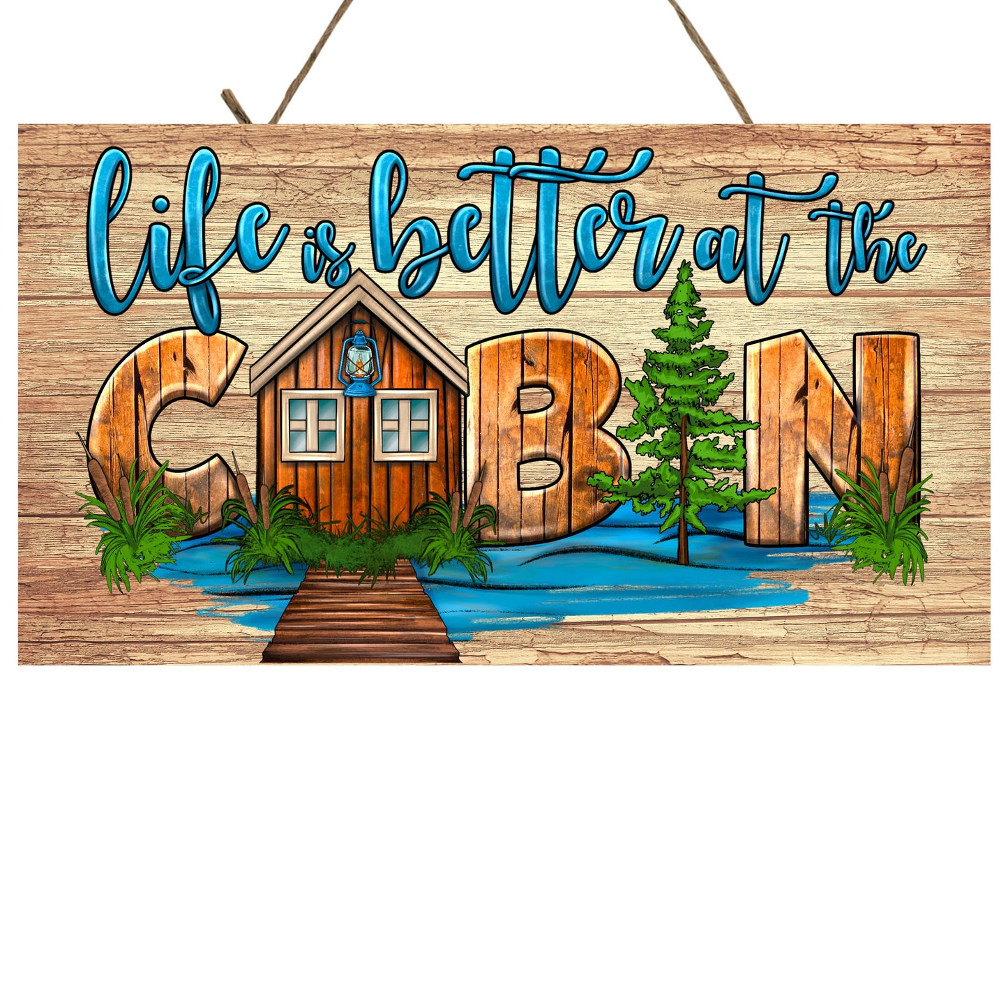 Life is Better at the Cabin Printed Handmade Wood Sign