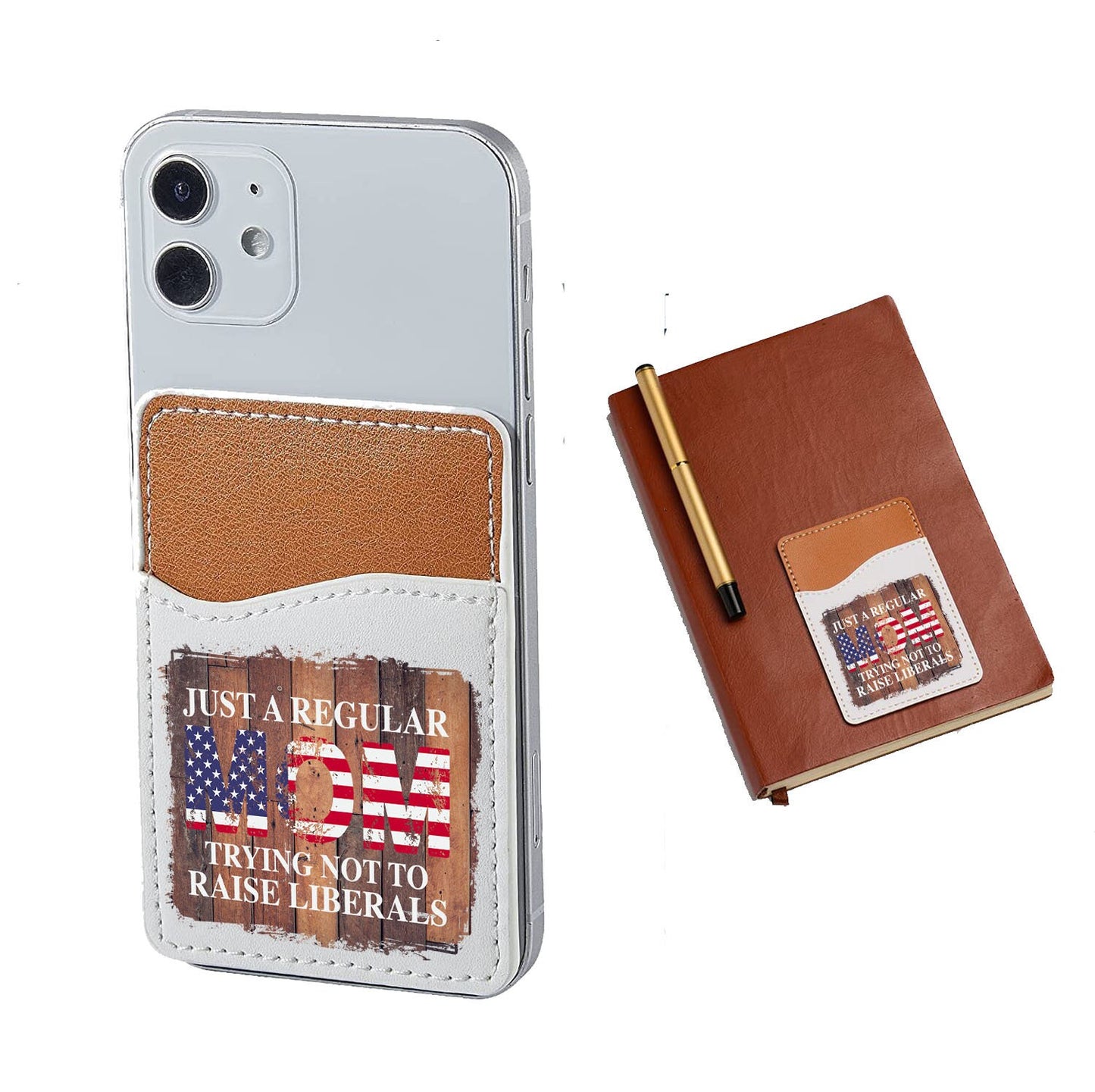 Just a Regular Mom Trying Not to Raise Liberals Phone Wallet Credit Card ID Holder Fits any Phone