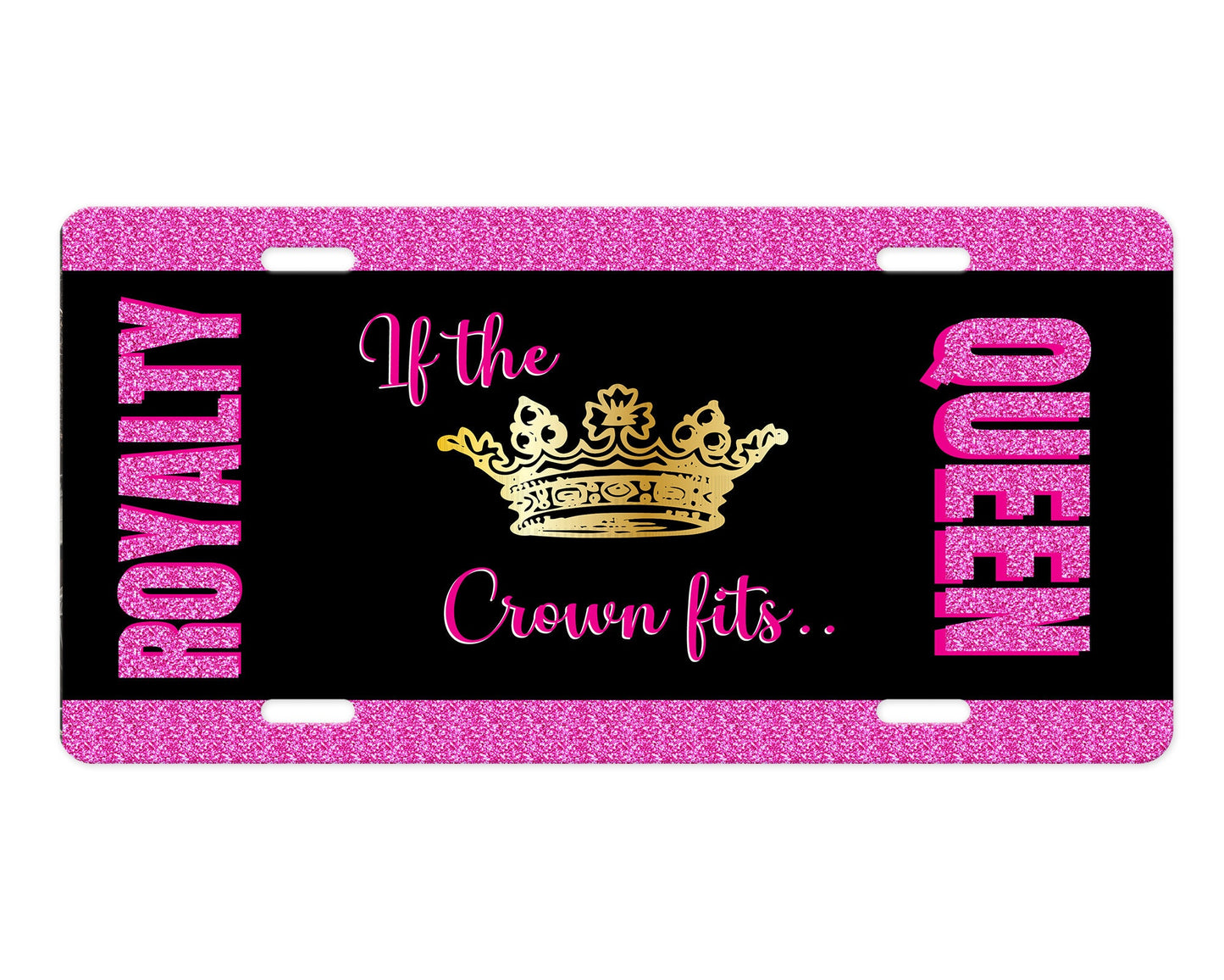 Queen Royalty If the Crown Fits Aluminum Vanity License Plate Car Accessory Decorative Front Plate