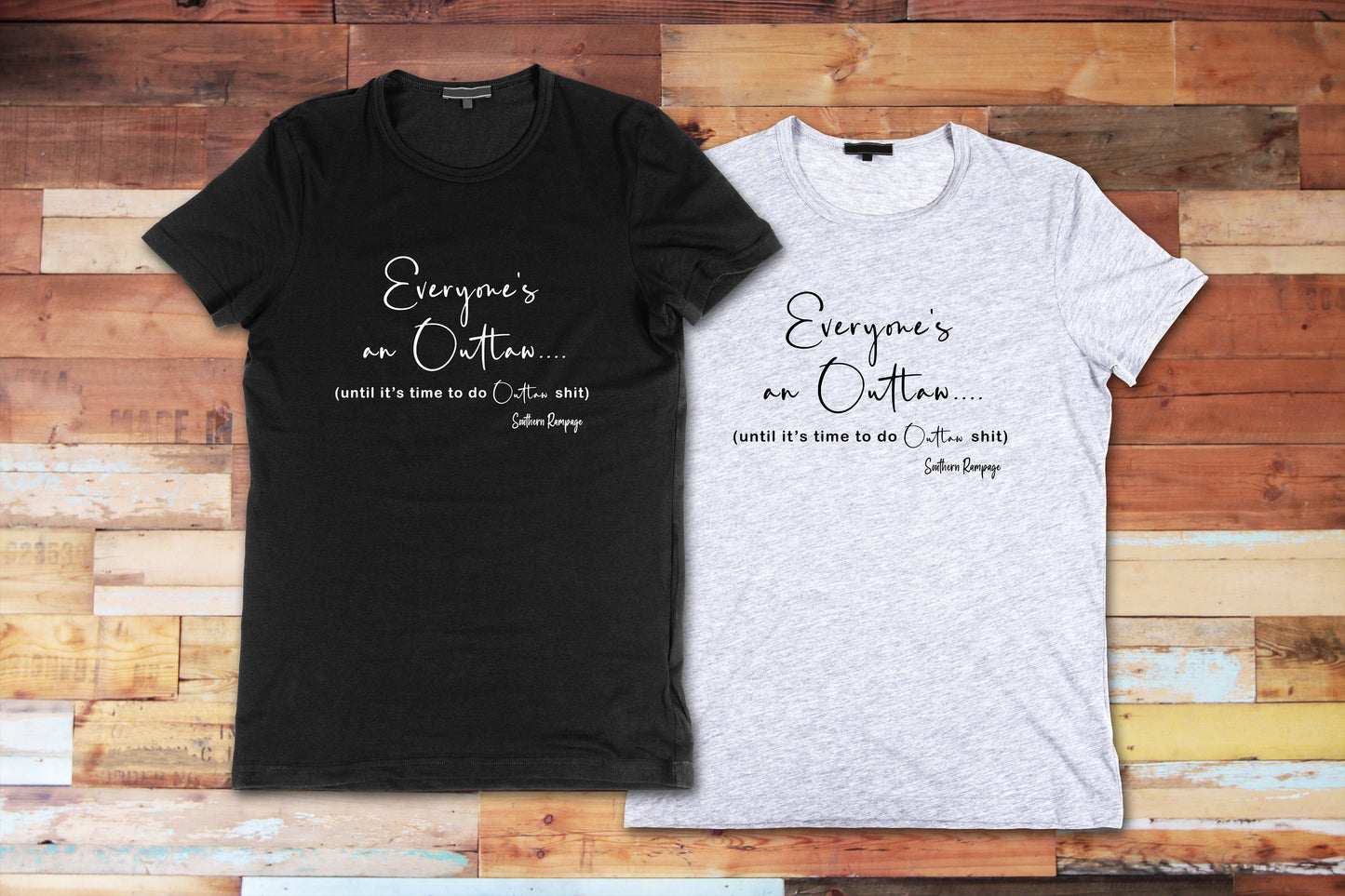 Everyone's an Outlaw T Shirt, Graphic Tee, Renegade, Tshirt, 100% Cotton Black White or Gray