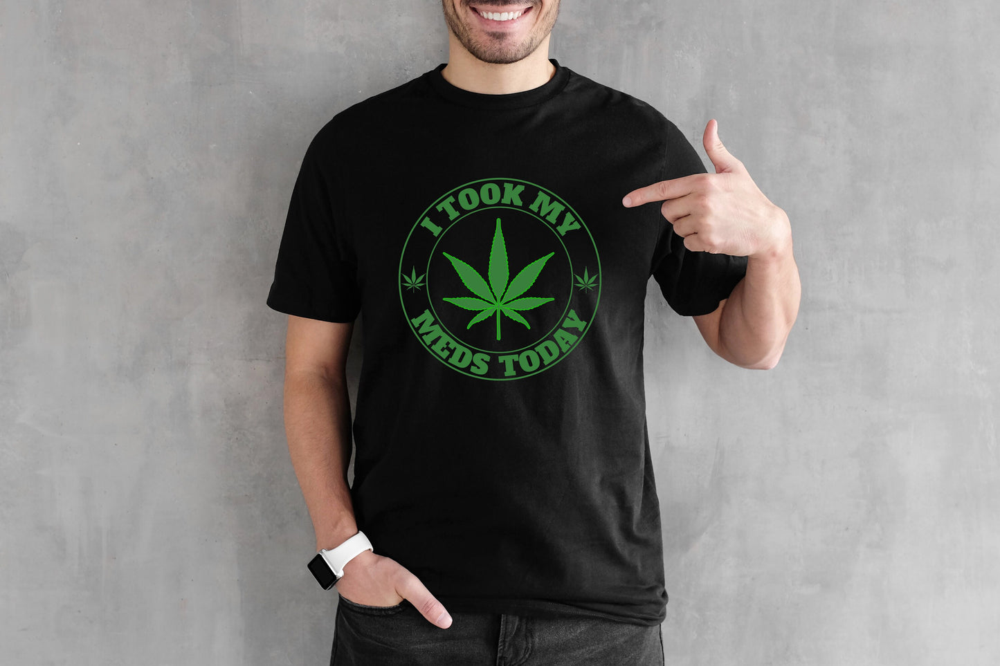 I Took My Meds Today Marijuana T shirt, T Shirt, Patriotic Motorcycle Tshirt, Graphic T's  100% Cotton Black White or Gray, Tee