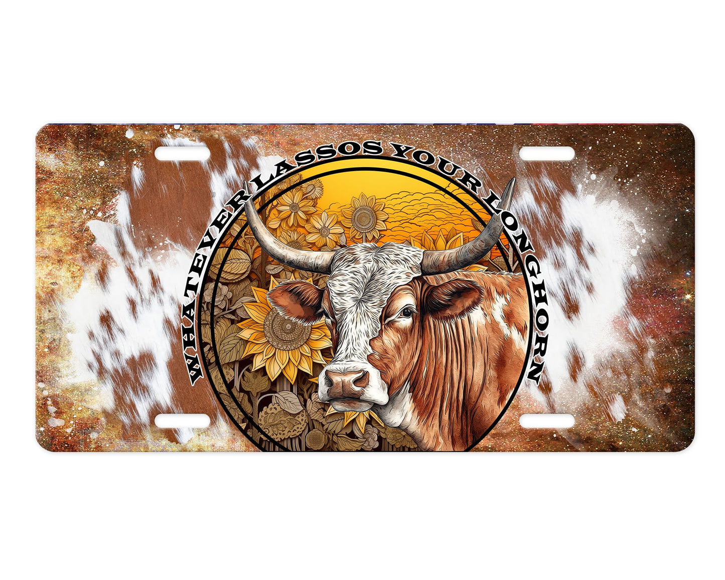 Whatever Lassos Your Longhorn  Western Print Aluminum Front License Plate, Car Accessory, Vanity Plate