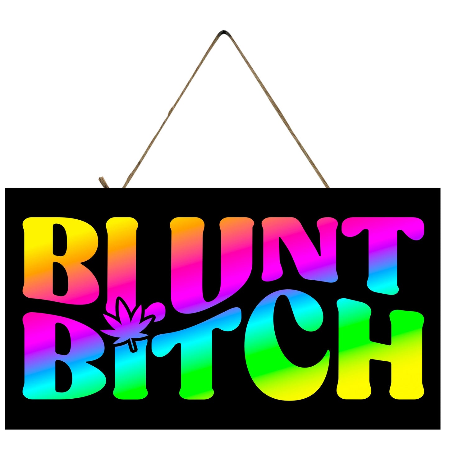 Blunt Bitch Hanging Wall Sign Wood Home Decor, Hippie Decor,