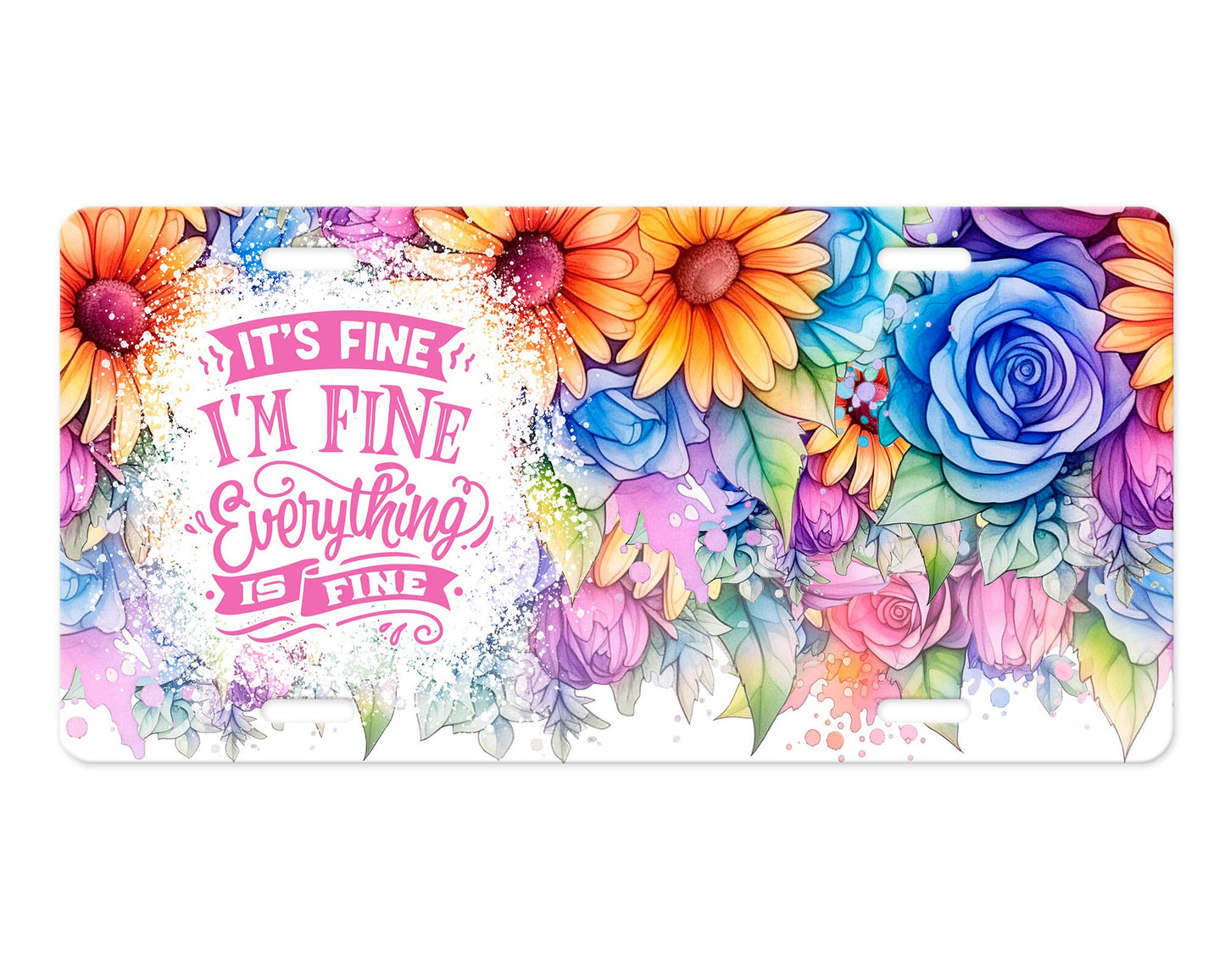 Floral It's Fine, I'm Fine, Everything is Fine Aluminum Vanity License Plate Car Accessory Decorative Front Plate