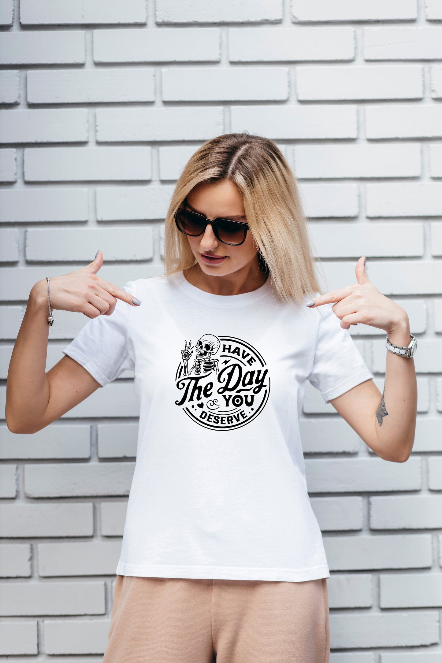 Have the Day You Deserve T shirt, T Shirt, Tshirt, Graphic T's  100% Cotton Black White or Gray, Tee