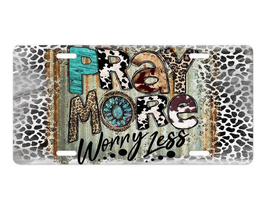 Animal Print Pray More, Worry Less Printed Aluminum Front License Plate, Car Accessory, Vanity Plate