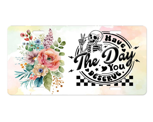 Have the Day You Deserve Aluminum Vanity License Plate Car Accessory Decorative Front Plate