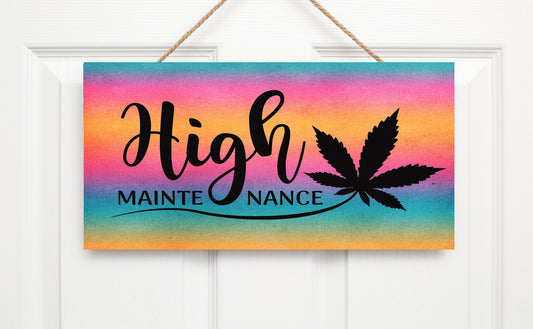 High Maintenance Cannabis Leaf Hanging Wall Sign Wood Home Decor, Stoner Gift, Hippie Decor,